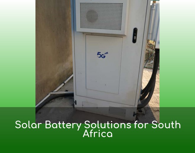 Solar Battery Solutions for South Africa